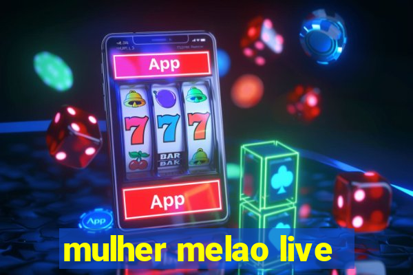 mulher melao live